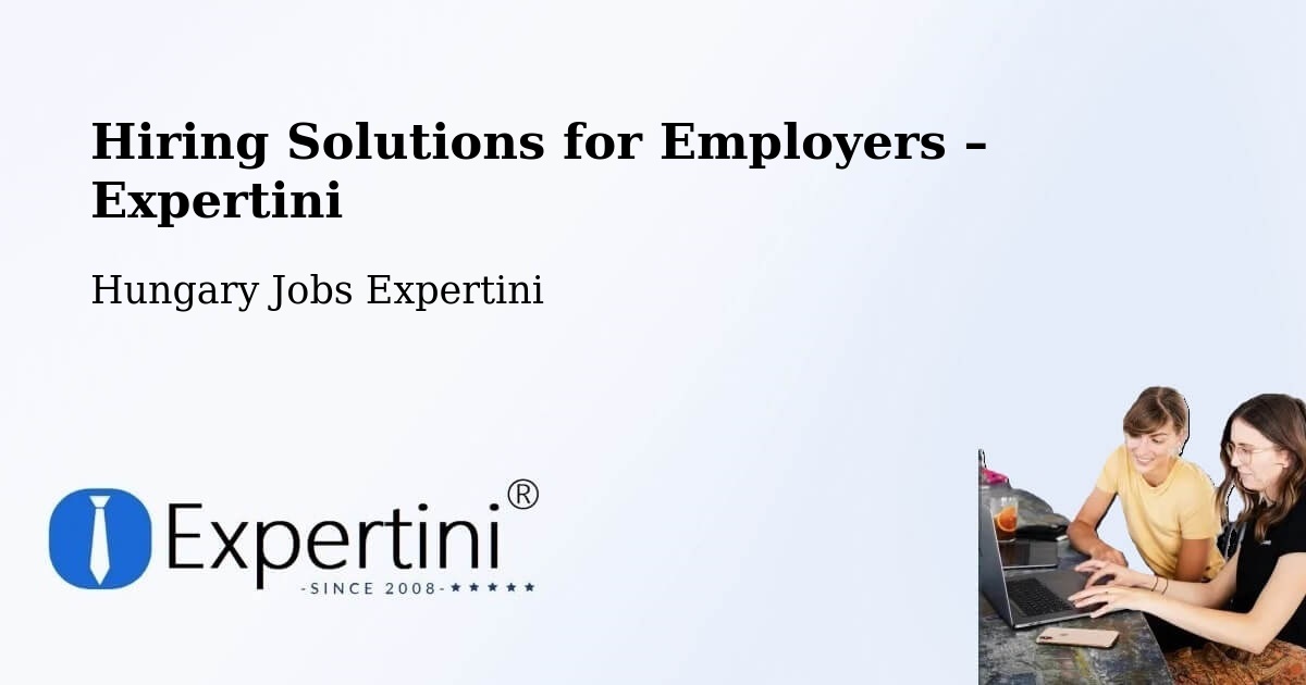 Hiring Solutions for Employers in Tököl - Tököl, Hungary Jobs Expertini