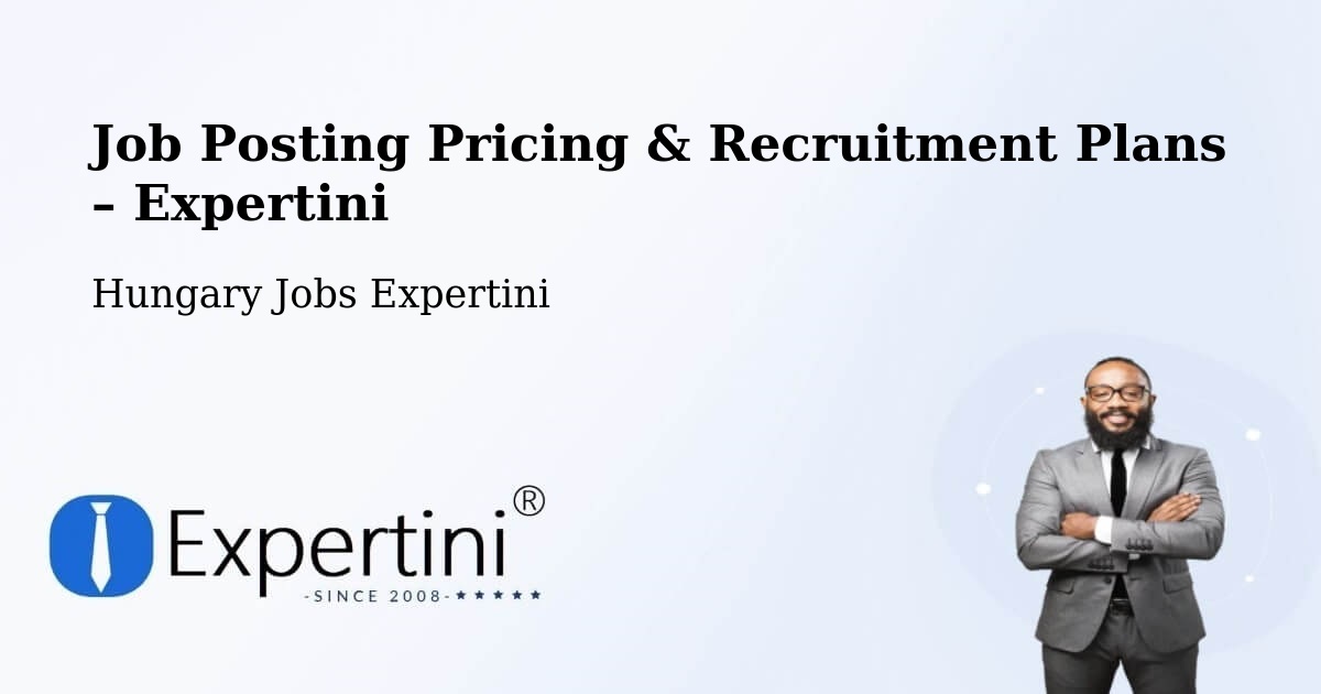 Job Posting Pricing & Recruitment Plans – Tököl - Tököl, Hungary Jobs Expertini